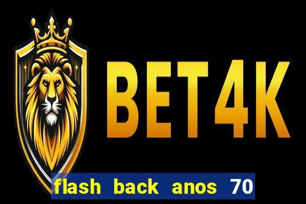 flash back anos 70 80 90 download gratis